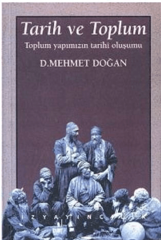 İz Yayıncılık, Tarih ve Toplum Toplum Yapımızın Tarihi Oluşumu, D. Mehmet Doğan