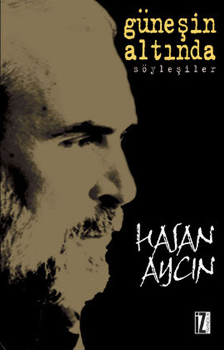 İz Yayıncılık, Güneşin Altında - Söyleşiler, Hasan Aycın