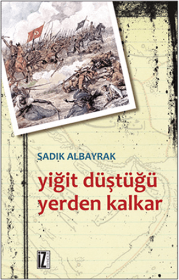 İz Yayıncılık, Yiğit Düştüğü Yerden Kalkar : İslam Enternasyolazmi Üzerine Bir Deneme, Sadık Albayrak