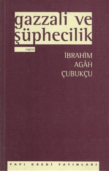 Yapı Kredi Yayınları, Gazzali ve Şüphecilik, İbrahim Agah Çubukçu