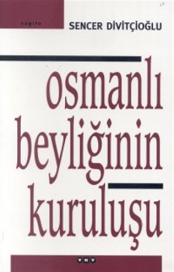 Yapı Kredi Yayınları, Osmanlı Beyliğinin Kuruluşu, Sencer Divitçioğlu