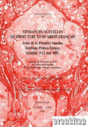 Isis Press, Tendances actuelles du droit Turc et du droit Français. Actes de la premiere semaine Juridique Franco : Turque, Istanbul 9 : 12 mai 1983 Varia Turcica XI, Niyazi Öktem , Jacques Lafon