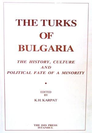 Isis Press, The Turks of Bulgaria, The History, Culture and Political Fate of a Minority, Kemal H. Karpat