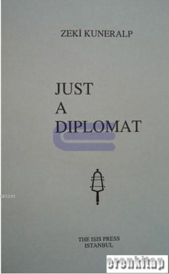 Isis Press, Just A Diplomat, ( Translated by ) G. Lewis. ( Preface by ) A. Mango, Zeki Kuneralp