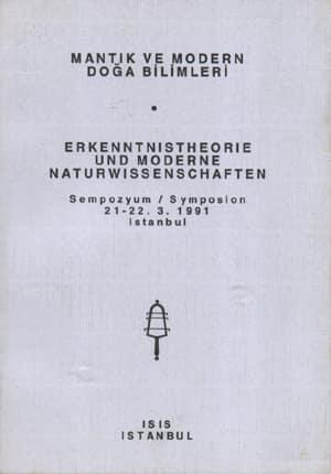 Isis Press, Mantık ve Modern Doğa Bilimleri. Erkenntnistheorie und Moderne Naturwissenschaften Sempozyum : Symposion 21 : 22. 3. 1991 İstanbul, Kolektif