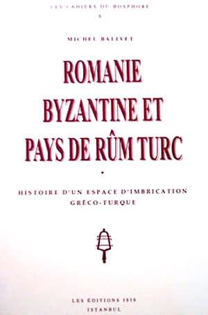 Isis Press, Romanie Byzantine et Pays de Rûm Turc : Histoire d’un Espace d’İmbrication Gréco-Turque, M. Balivet