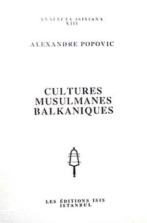 Isis Press, Cultures Musulmanes Balkaniques, Alexandre Popovic