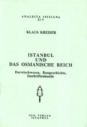 Isis Press, Istanbul und das osmanische Reich. Derwischwesen, Baugeschichte, Inschriftenkunde, Klaus Kreiser