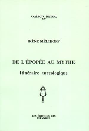 Isis Press, De l’epopee au Mythe. Iteneraire Turcologique, Irene Melikoff