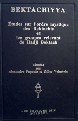 Isis Press, Bektachiyya. Etudes sur l’ordre mystique des Bektachis et les groupes relevant de Hadji Bektach, Alexandre Popovic , Gilles Veinstein