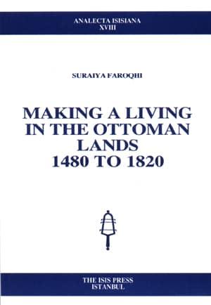 Isis Press, Making a living in the Ottoman lands, 1480 to 1820, Suraiya Faroqhi