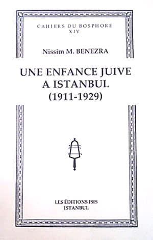 Isis Press, Une enfance Juive a Istanbul ( 1911 : 1929 ), Nissim M. Benezra