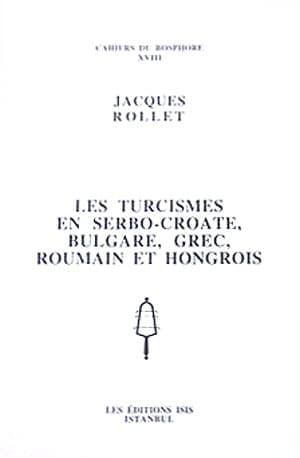 Isis Press, Les Turcismes en Serbo : Croate, Bulgare, Grec, Roumain et Hongrois, Jacques Rollet