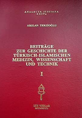 Isis Press, Beitrage zur Geschichte der Türkisch : Islamischen Medizin, Wissenschaft und Technik I : II., Arslan Terzioğlu