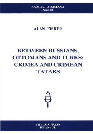 Isis Press, Between Russians, Ottomans and Turks : Crimea and Crimean Tatars, Alan Fisher