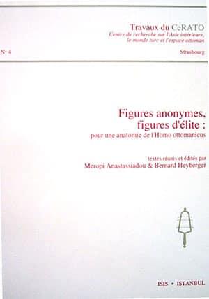 Isis Press, Figures anonymes, figures d’elite : pour une anatomie de l’Homo ottomanicus, Méropi Anastassiadou-Dumont , Bernard Heyberger