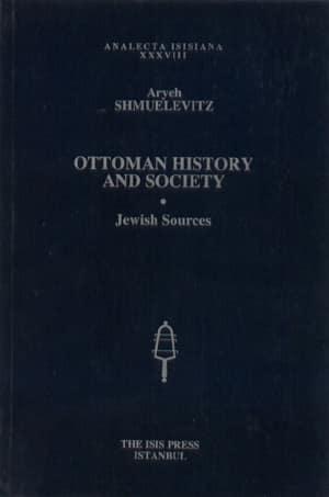 Isis Press, Ottoman History and Society. Jewish Sources, Aryeh Shmuelevitz