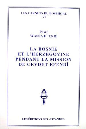 Isis Press, La Bosnie et l’Herzegovinie Pendant la Mission de Cevdet Efendi, Pasco Wassa Efendi