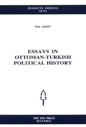 Isis Press, Essays in Ottoman : Turkish Political History, Sina Akşin