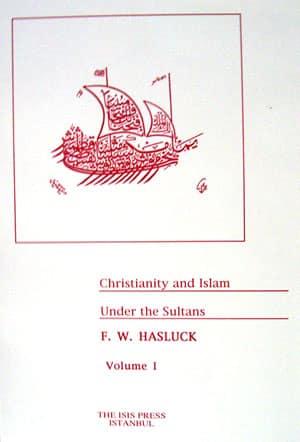 Isis Press, Christianity and Islam under the Sultans Volume I : II, F. W. Hasluck