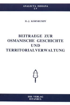 Isis Press, Beitraege zur Osmanische Geschichte und Territorialverwaltung, H. J. Kornrumpf