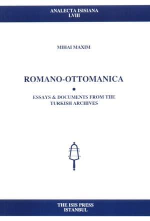 Isis Press, Romano - Ottomanica : Essays Documents from the Turkish Archives, Mihai Maxim