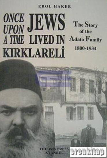 Isis Press, Once upon a Time Jews Lived in Kırklareli : the story of the Adato Family,1800 : 1934, Erol Haker