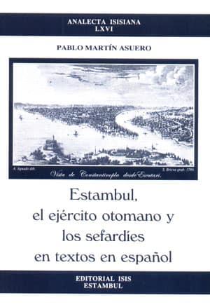 Isis Press, Estambul, el Ejercito Otomano y Los Sefardies en Textos en Espanol Articulos ( 1995 : 2002 ), Pablo Martin Asuero