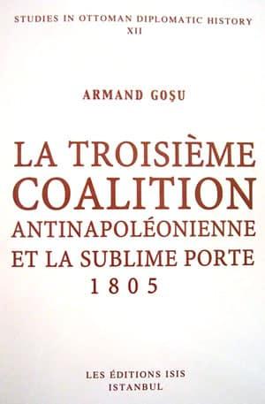 Isis Press, La Troisieme Coalition Antinapoleonienne et la Sublime Porte 1805, Armand Goşu