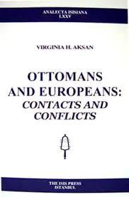 Isis Press, Ottoman and Europeans: Contacts and Conflicts, Virginia H. Aksan