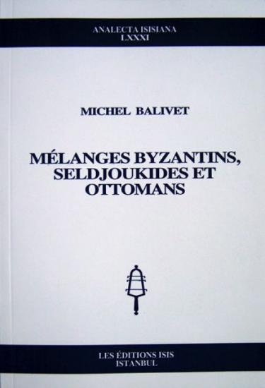 Isis Press, Mélanges Byzantins, Seldjoukides et Ottomans, Michel Balivet