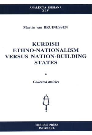 Isis Press, Kurdish Ethno-Nationalism Versus Nation-Building States, M. Van Bruinessen