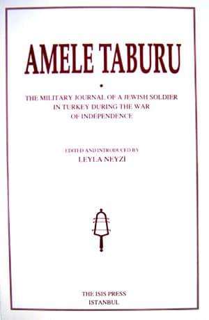 Isis Press, Amele Taburu : the Military Journal of a Jewish Soldier in Turkey during the War of Independence, Leyla Neyzi