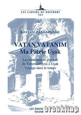 Isis Press, Vatan Vatanım : Ma Patrie Uşak, la Communaute Grecque de Timenouthyrai a Uşak Voyage dans le Temps, Kostas Pandazoğlu