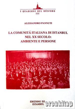 Isis Press, La Comunita Italiana di Istanbul nel XX Secolo : Ambiente e Persone, Alessandro Pannuti