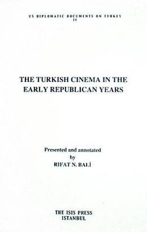 Isis Press, The Turkish Cinema in The Early Republican Years Presented and Annotated by Rifat N. Bali, Rıfat N. Bali