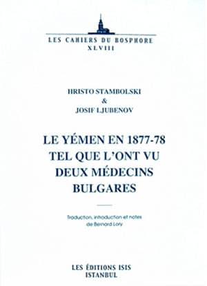 Isis Press, Le Yemen en 1877 : 78 Tel Que Lont Vu Deux Medecins Bulgares, Hristo Stambolski , Josif Ljubenov