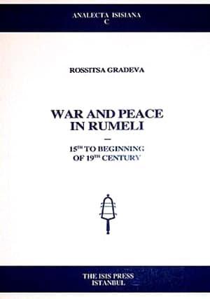 Isis Press, War and Peace in Rumeli ; 15th to Beginning of 19th Century, Rossitsa Gradeva