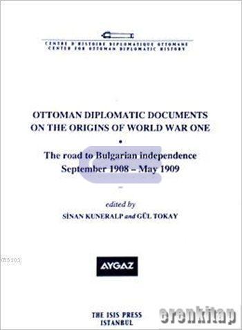 Isis Press, Ottoman Diplomatic Documents on the Origins of World War One : 1, Sinan Kuneralp , Gül Tokay