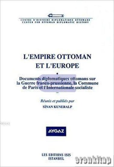 Isis Press, L’Empire Ottoman et l’Europe 1 : Documents diplomatiques ottomans sur la Guerre franco : prussienne, la Commune de Paris et l’Internationale socialiste, Sinan Kuneralp