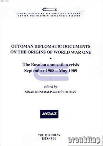 Isis Press, Ottoman Diplomatic Documents on the Origins of World War One : 2, Sinan Kuneralp , Gül Tokay