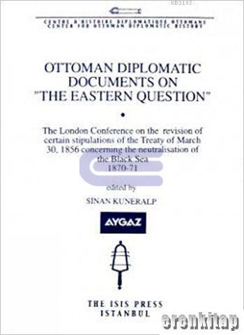 Isis Press, Ottoman Diplomatic Documents on the Eastern Question : Part 10, the Balkan Crisis 1875 : 1878 Part Four, Sinan Kuneralp , Gül Tokay