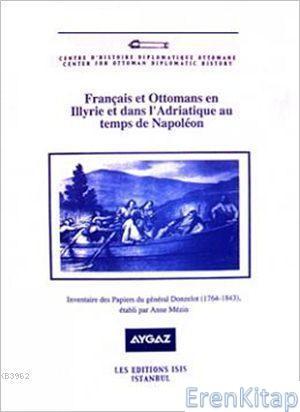 Isis Press, Français et Ottomans en Illyrie et dans l’Adriatique au Temps de Napoléon; Inventaire des Papiers du Général Donzelot (1764 : 1843), Anne Merzin