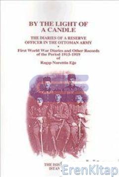 Isis Press, By the Light of a Candle : the Diaries of a Reserve Officer in the Ottoman Army : First World War Diaries and Other Records of the Period 1915 : 1919, Ragıp Nurettin Eğe