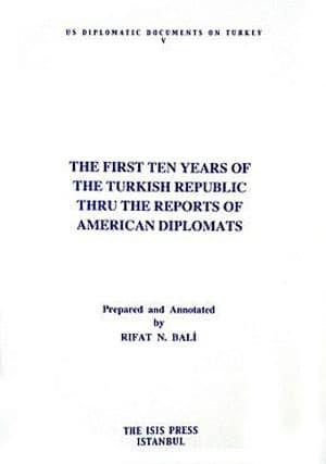 Isis Press, The First Ten Years of The Turkish Republic Thru The Reports of American Diplomats, Rıfat N. Bali