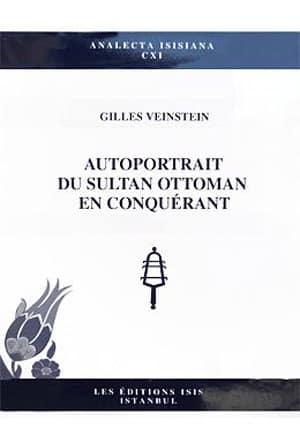 Isis Press, Autoportrait du Sultan Ottoman en Conquerant, Gilles Veinstein