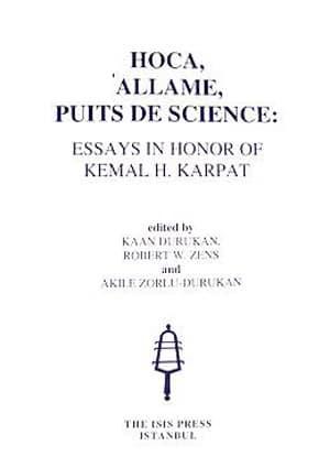 Isis Press, Hoca, ’Allame, Puits de Science; Essays in Honor of Kemal H. Karpat, Kaan Durukan