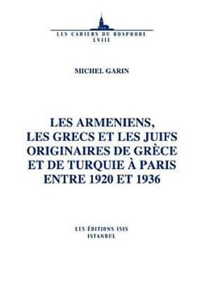 Isis Press, Les Armeniens, Les Grecs et Les Juifs Originaires de Grece et de Turquie a Paris entre 1920 et 1936, Michel Garin