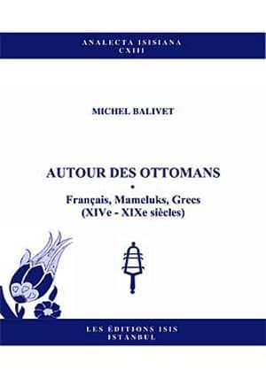 Isis Press, Autour des Ottomans Français, Mameluks, Grecs (XIVe - XIXe Siècles), Michel Balivet