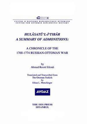 Isis Press, Hulâsatü’l-i‘tibâr : a Summary of Admonitions : A Chronicle of The 1768-1774 Russian-Ottoman War, Ahmed Resmi Efendi